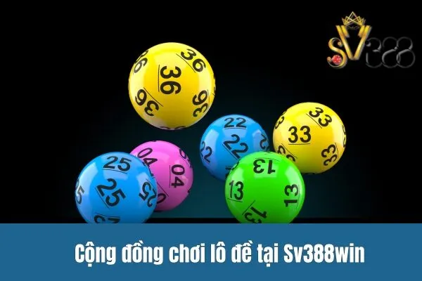 Cộng đồng chơi lô đề tại Sv388win